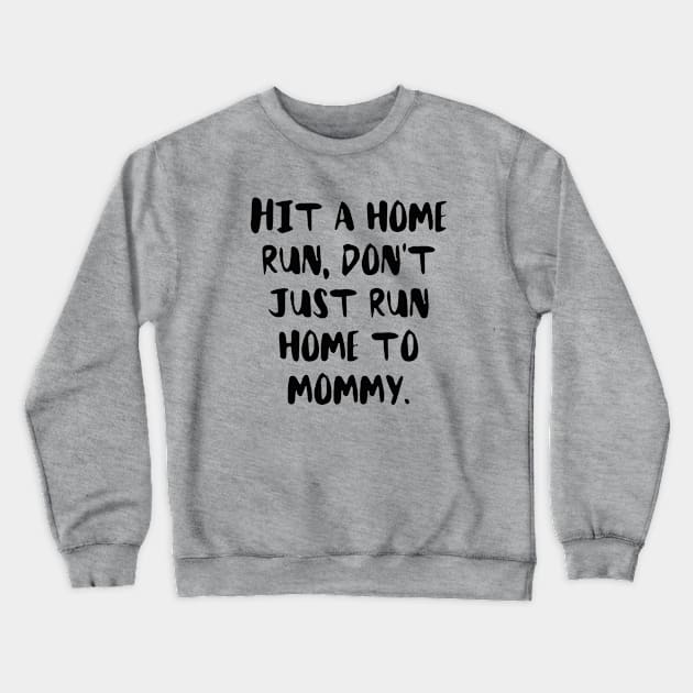 Hit a Home Run Crewneck Sweatshirt by by *•Kat.illest•*